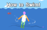 How to Swim!